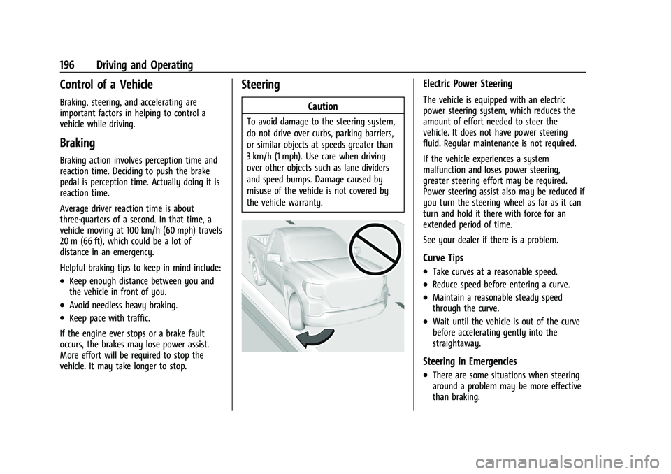 CHEVROLET SILVERADO 1500 2023 Owners Manual Chevrolet Silverado 1500 Owner Manual (GMNA-Localizing-U.S./Canada/
Mexico/Paraguay-16515119) - 2023 - CRC - 6/2/22
196 Driving and Operating
Control of a Vehicle
Braking, steering, and accelerating a CHEVROLET SILVERADO 1500 2023 Owners Manual Chevrolet Silverado 1500 Owner Manual (GMNA-Localizing-U.S./Canada/
Mexico/Paraguay-16515119) - 2023 - CRC - 6/2/22
196 Driving and Operating
Control of a Vehicle
Braking, steering, and accelerating a