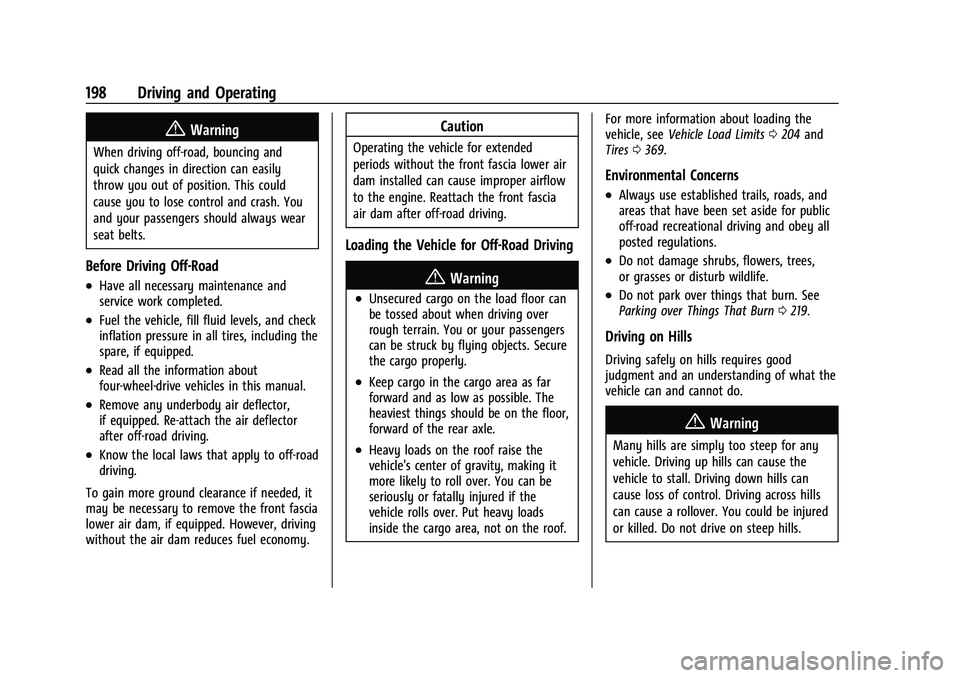 CHEVROLET SILVERADO 1500 2023 Owners Manual Chevrolet Silverado 1500 Owner Manual (GMNA-Localizing-U.S./Canada/
Mexico/Paraguay-16515119) - 2023 - CRC - 6/2/22
198 Driving and Operating
{Warning
When driving off-road, bouncing and
quick changes CHEVROLET SILVERADO 1500 2023 Owners Manual Chevrolet Silverado 1500 Owner Manual (GMNA-Localizing-U.S./Canada/
Mexico/Paraguay-16515119) - 2023 - CRC - 6/2/22
198 Driving and Operating
{Warning
When driving off-road, bouncing and
quick changes