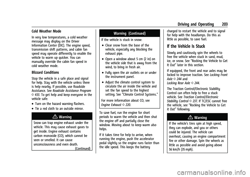 CHEVROLET SILVERADO 1500 2023 Owners Manual Chevrolet Silverado 1500 Owner Manual (GMNA-Localizing-U.S./Canada/
Mexico/Paraguay-16515119) - 2023 - CRC - 6/2/22
Driving and Operating 203
Cold Weather Mode
In very low temperatures, a cold weather CHEVROLET SILVERADO 1500 2023 Owners Manual Chevrolet Silverado 1500 Owner Manual (GMNA-Localizing-U.S./Canada/
Mexico/Paraguay-16515119) - 2023 - CRC - 6/2/22
Driving and Operating 203
Cold Weather Mode
In very low temperatures, a cold weather