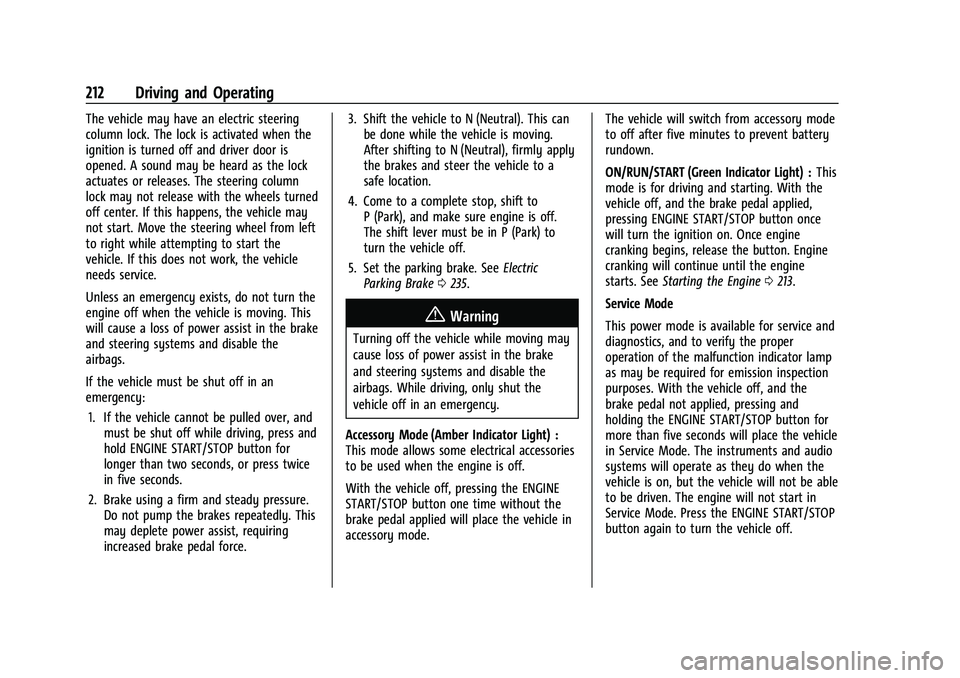 CHEVROLET SILVERADO 1500 2023 Owners Manual Chevrolet Silverado 1500 Owner Manual (GMNA-Localizing-U.S./Canada/
Mexico/Paraguay-16515119) - 2023 - CRC - 6/2/22
212 Driving and Operating
The vehicle may have an electric steering
column lock. The CHEVROLET SILVERADO 1500 2023 Owners Manual Chevrolet Silverado 1500 Owner Manual (GMNA-Localizing-U.S./Canada/
Mexico/Paraguay-16515119) - 2023 - CRC - 6/2/22
212 Driving and Operating
The vehicle may have an electric steering
column lock. The