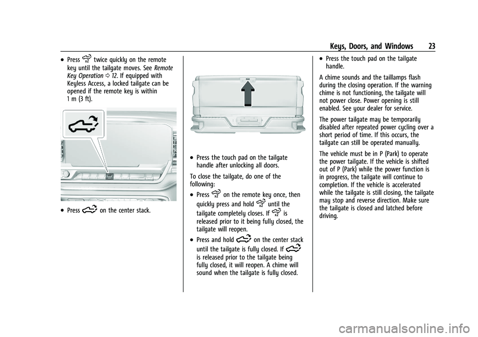 CHEVROLET SILVERADO 1500 2023  Owners Manual Chevrolet Silverado 1500 Owner Manual (GMNA-Localizing-U.S./Canada/
Mexico/Paraguay-16515119) - 2023 - CRC - 6/2/22
Keys, Doors, and Windows 23
.Pressxtwice quickly on the remote
key until the tailgat