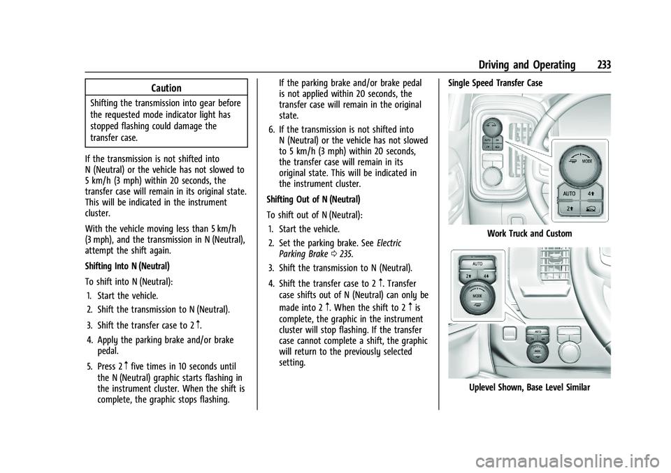 CHEVROLET SILVERADO 1500 2023  Owners Manual Chevrolet Silverado 1500 Owner Manual (GMNA-Localizing-U.S./Canada/
Mexico/Paraguay-16515119) - 2023 - CRC - 6/2/22
Driving and Operating 233
Caution
Shifting the transmission into gear before
the req