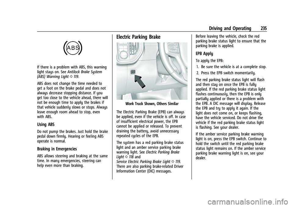 CHEVROLET SILVERADO 1500 2023  Owners Manual Chevrolet Silverado 1500 Owner Manual (GMNA-Localizing-U.S./Canada/
Mexico/Paraguay-16515119) - 2023 - CRC - 6/2/22
Driving and Operating 235
If there is a problem with ABS, this warning
light stays o