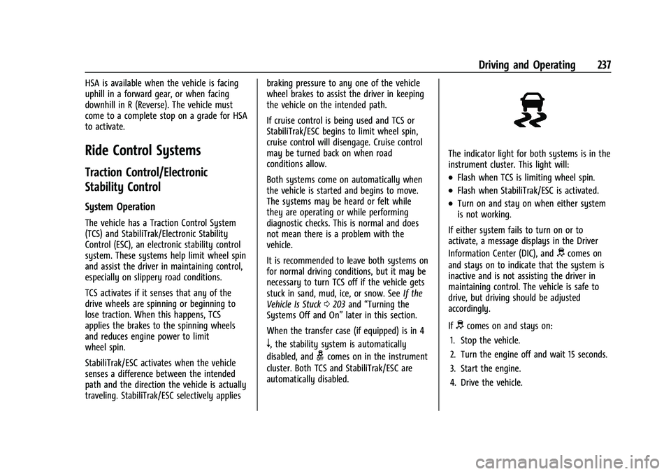 CHEVROLET SILVERADO 1500 2023  Owners Manual Chevrolet Silverado 1500 Owner Manual (GMNA-Localizing-U.S./Canada/
Mexico/Paraguay-16515119) - 2023 - CRC - 6/2/22
Driving and Operating 237
HSA is available when the vehicle is facing
uphill in a fo