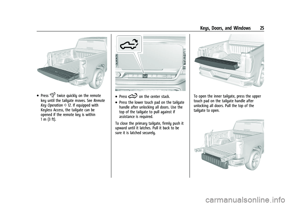 CHEVROLET SILVERADO 1500 2023 Owners Manual Chevrolet Silverado 1500 Owner Manual (GMNA-Localizing-U.S./Canada/
Mexico/Paraguay-16515119) - 2023 - CRC - 6/2/22
Keys, Doors, and Windows 25
.Pressxtwice quickly on the remote
key until the tailgat