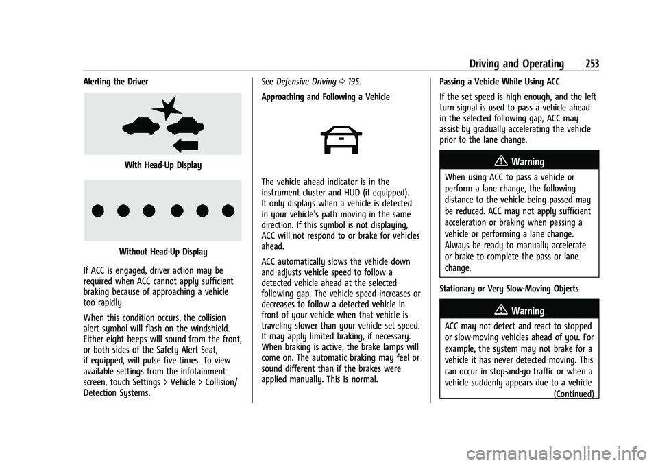 CHEVROLET SILVERADO 1500 2023 User Guide Chevrolet Silverado 1500 Owner Manual (GMNA-Localizing-U.S./Canada/
Mexico/Paraguay-16515119) - 2023 - CRC - 6/2/22
Driving and Operating 253
Alerting the Driver
With Head-Up Display
Without Head-Up D