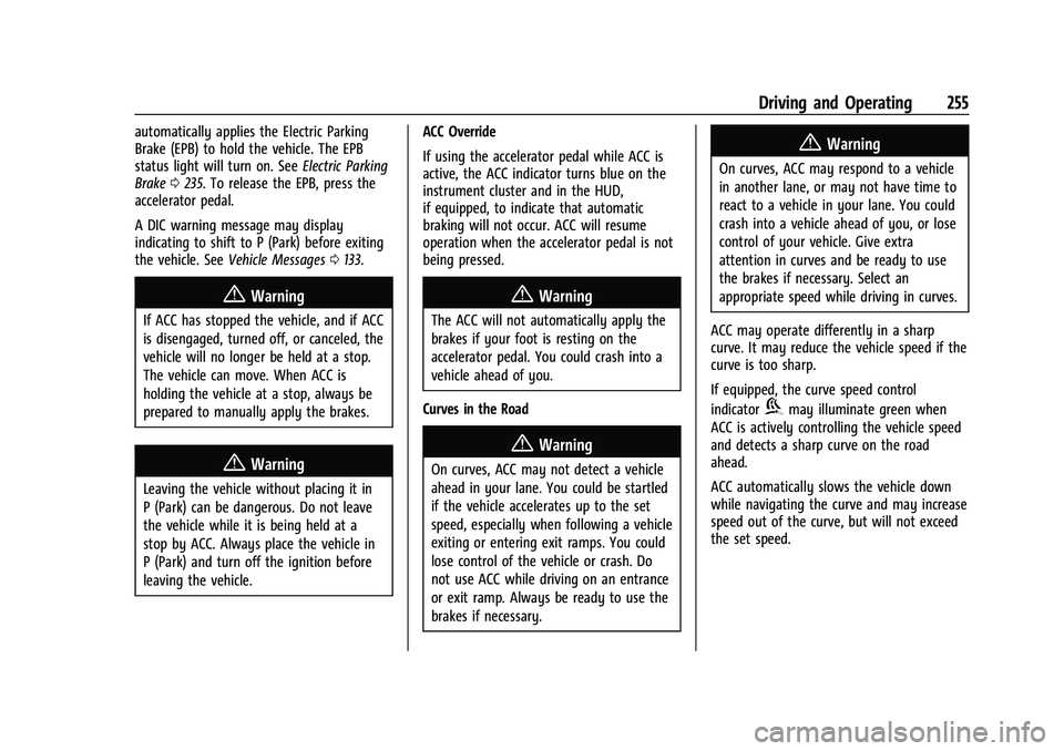 CHEVROLET SILVERADO 1500 2023 User Guide Chevrolet Silverado 1500 Owner Manual (GMNA-Localizing-U.S./Canada/
Mexico/Paraguay-16515119) - 2023 - CRC - 6/2/22
Driving and Operating 255
automatically applies the Electric Parking
Brake (EPB) to 