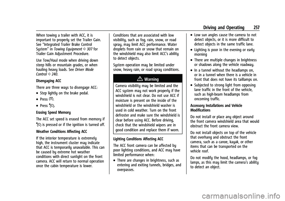 CHEVROLET SILVERADO 1500 2023 Owners Manual Chevrolet Silverado 1500 Owner Manual (GMNA-Localizing-U.S./Canada/
Mexico/Paraguay-16515119) - 2023 - CRC - 6/2/22
Driving and Operating 257
When towing a trailer with ACC, it is
important to properl CHEVROLET SILVERADO 1500 2023 Owners Manual Chevrolet Silverado 1500 Owner Manual (GMNA-Localizing-U.S./Canada/
Mexico/Paraguay-16515119) - 2023 - CRC - 6/2/22
Driving and Operating 257
When towing a trailer with ACC, it is
important to properl