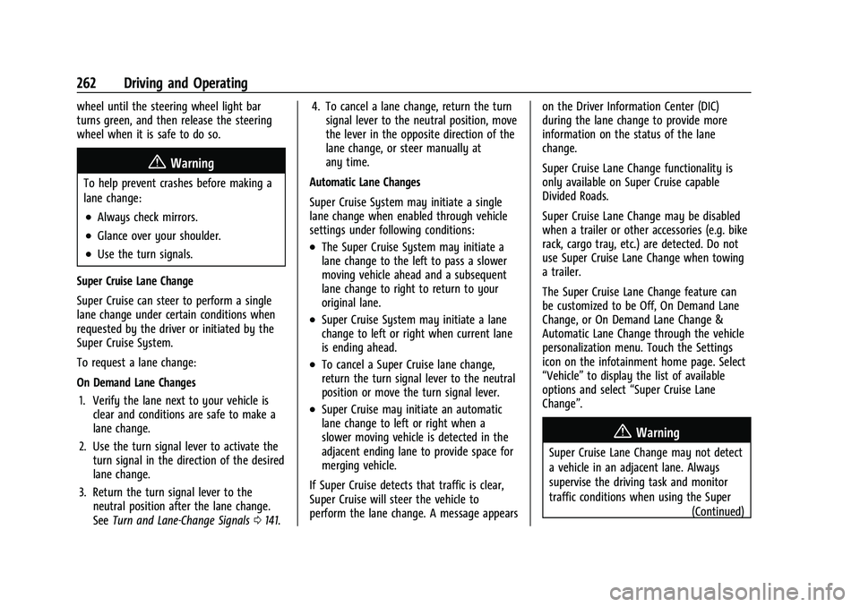 CHEVROLET SILVERADO 1500 2023 Owners Manual Chevrolet Silverado 1500 Owner Manual (GMNA-Localizing-U.S./Canada/
Mexico/Paraguay-16515119) - 2023 - CRC - 6/2/22
262 Driving and Operating
wheel until the steering wheel light bar
turns green, and CHEVROLET SILVERADO 1500 2023 Owners Manual Chevrolet Silverado 1500 Owner Manual (GMNA-Localizing-U.S./Canada/
Mexico/Paraguay-16515119) - 2023 - CRC - 6/2/22
262 Driving and Operating
wheel until the steering wheel light bar
turns green, and