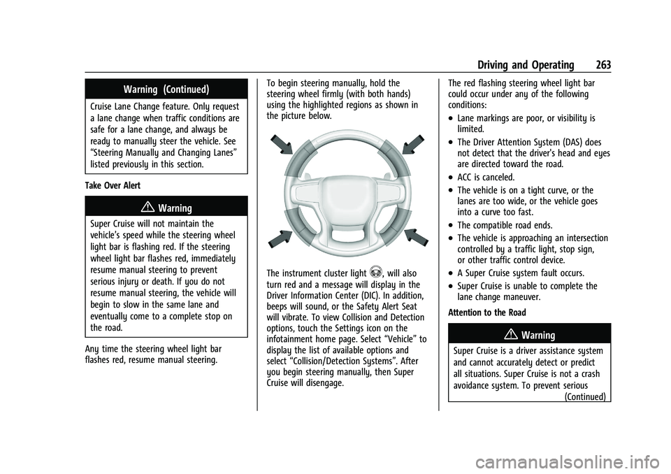 CHEVROLET SILVERADO 1500 2023 Owners Manual Chevrolet Silverado 1500 Owner Manual (GMNA-Localizing-U.S./Canada/
Mexico/Paraguay-16515119) - 2023 - CRC - 6/2/22
Driving and Operating 263
Warning (Continued)
Cruise Lane Change feature. Only reque CHEVROLET SILVERADO 1500 2023 Owners Manual Chevrolet Silverado 1500 Owner Manual (GMNA-Localizing-U.S./Canada/
Mexico/Paraguay-16515119) - 2023 - CRC - 6/2/22
Driving and Operating 263
Warning (Continued)
Cruise Lane Change feature. Only reque
