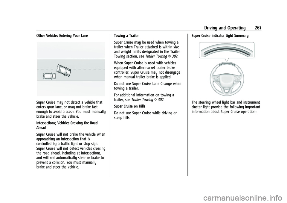 CHEVROLET SILVERADO 1500 2023 Owners Manual Chevrolet Silverado 1500 Owner Manual (GMNA-Localizing-U.S./Canada/
Mexico/Paraguay-16515119) - 2023 - CRC - 6/2/22
Driving and Operating 267
Other Vehicles Entering Your Lane
Super Cruise may not det CHEVROLET SILVERADO 1500 2023 Owners Manual Chevrolet Silverado 1500 Owner Manual (GMNA-Localizing-U.S./Canada/
Mexico/Paraguay-16515119) - 2023 - CRC - 6/2/22
Driving and Operating 267
Other Vehicles Entering Your Lane
Super Cruise may not det