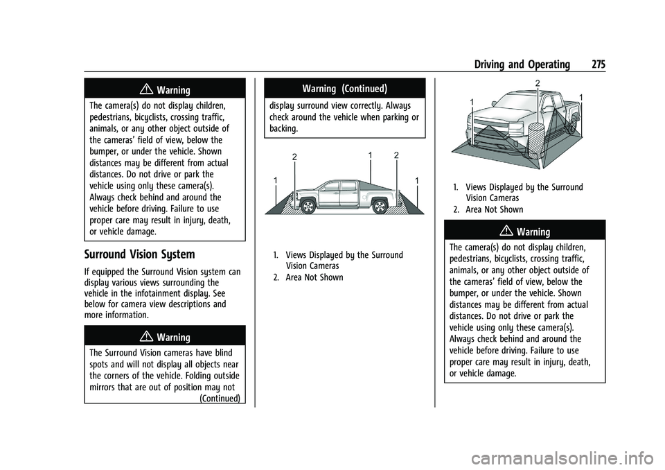 CHEVROLET SILVERADO 1500 2023  Owners Manual Chevrolet Silverado 1500 Owner Manual (GMNA-Localizing-U.S./Canada/
Mexico/Paraguay-16515119) - 2023 - CRC - 6/2/22
Driving and Operating 275
{Warning
The camera(s) do not display children,
pedestrian