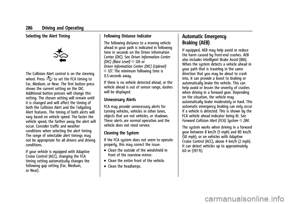 CHEVROLET SILVERADO 1500 2023 Owners Manual Chevrolet Silverado 1500 Owner Manual (GMNA-Localizing-U.S./Canada/
Mexico/Paraguay-16515119) - 2023 - CRC - 6/2/22
286 Driving and Operating
Selecting the Alert Timing
The Collision Alert control is CHEVROLET SILVERADO 1500 2023 Owners Manual Chevrolet Silverado 1500 Owner Manual (GMNA-Localizing-U.S./Canada/
Mexico/Paraguay-16515119) - 2023 - CRC - 6/2/22
286 Driving and Operating
Selecting the Alert Timing
The Collision Alert control is