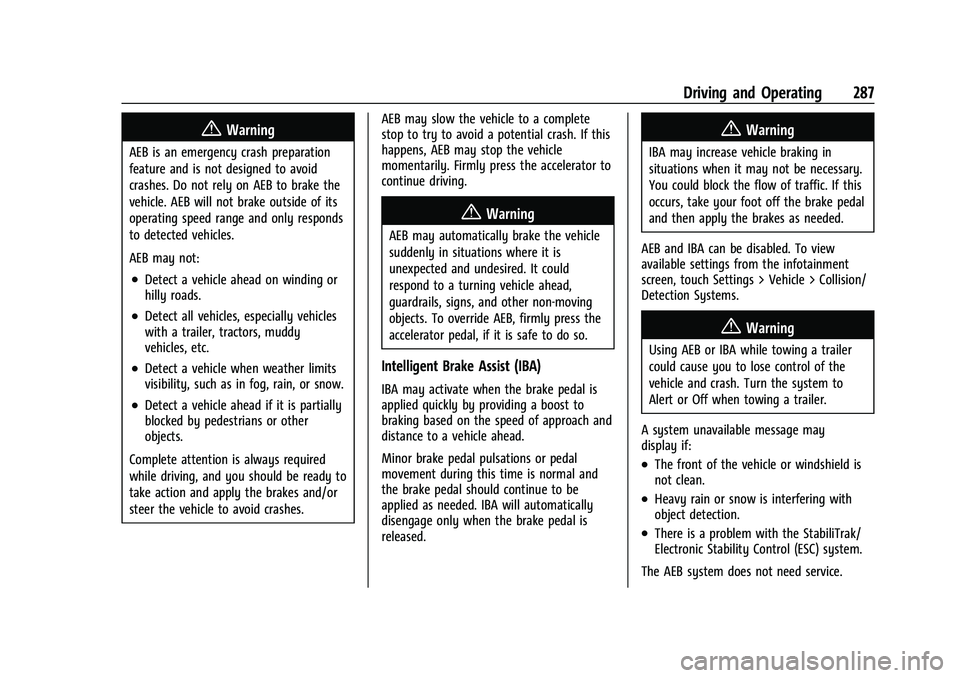 CHEVROLET SILVERADO 1500 2023 Owners Manual Chevrolet Silverado 1500 Owner Manual (GMNA-Localizing-U.S./Canada/
Mexico/Paraguay-16515119) - 2023 - CRC - 6/2/22
Driving and Operating 287
{Warning
AEB is an emergency crash preparation
feature and CHEVROLET SILVERADO 1500 2023 Owners Manual Chevrolet Silverado 1500 Owner Manual (GMNA-Localizing-U.S./Canada/
Mexico/Paraguay-16515119) - 2023 - CRC - 6/2/22
Driving and Operating 287
{Warning
AEB is an emergency crash preparation
feature and