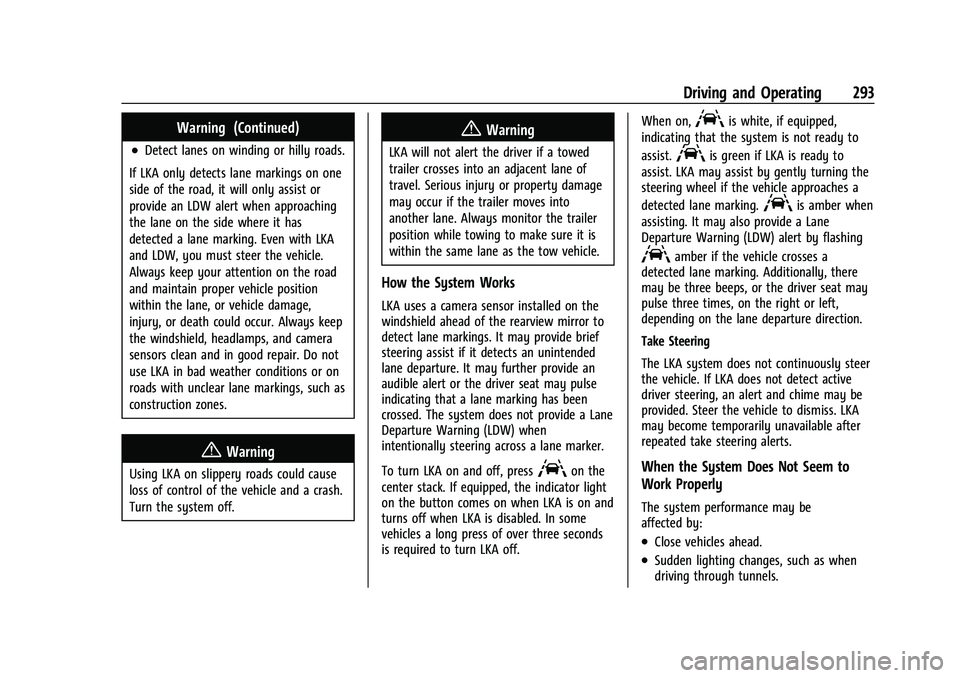CHEVROLET SILVERADO 1500 2023 Owners Manual Chevrolet Silverado 1500 Owner Manual (GMNA-Localizing-U.S./Canada/
Mexico/Paraguay-16515119) - 2023 - CRC - 6/2/22
Driving and Operating 293
Warning (Continued)
.Detect lanes on winding or hilly road CHEVROLET SILVERADO 1500 2023 Owners Manual Chevrolet Silverado 1500 Owner Manual (GMNA-Localizing-U.S./Canada/
Mexico/Paraguay-16515119) - 2023 - CRC - 6/2/22
Driving and Operating 293
Warning (Continued)
.Detect lanes on winding or hilly road