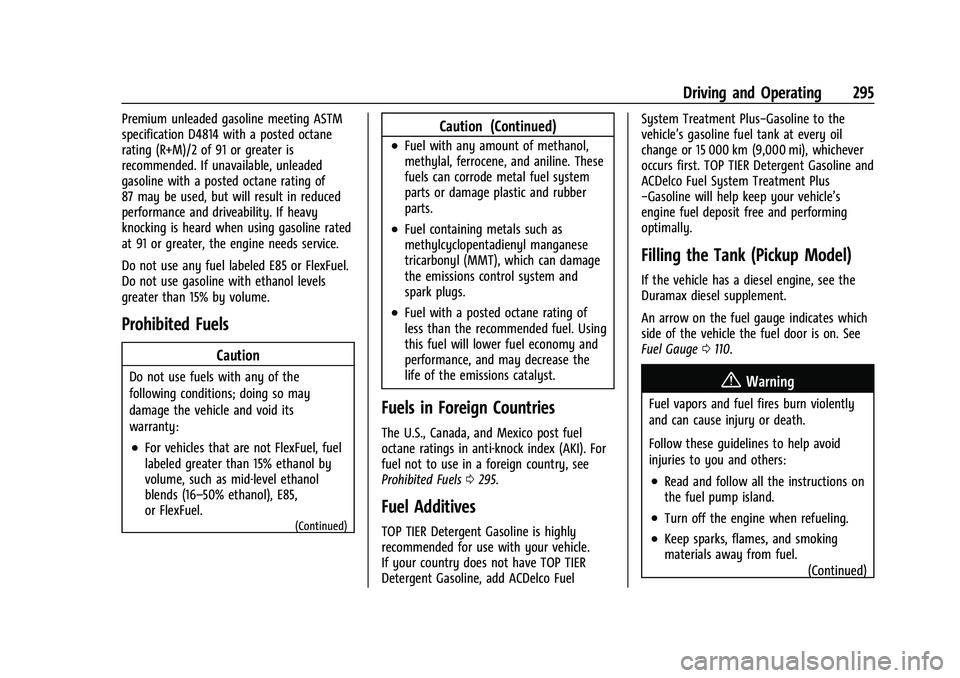 CHEVROLET SILVERADO 1500 2023 Owners Manual Chevrolet Silverado 1500 Owner Manual (GMNA-Localizing-U.S./Canada/
Mexico/Paraguay-16515119) - 2023 - CRC - 6/2/22
Driving and Operating 295
Premium unleaded gasoline meeting ASTM
specification D4814 CHEVROLET SILVERADO 1500 2023 Owners Manual Chevrolet Silverado 1500 Owner Manual (GMNA-Localizing-U.S./Canada/
Mexico/Paraguay-16515119) - 2023 - CRC - 6/2/22
Driving and Operating 295
Premium unleaded gasoline meeting ASTM
specification D4814