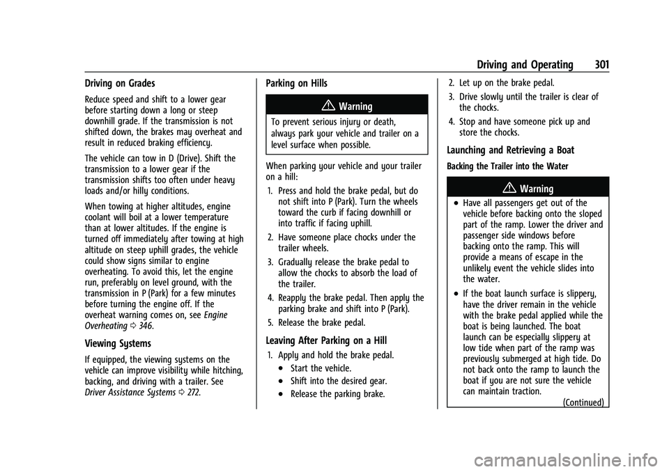 CHEVROLET SILVERADO 1500 2023 Owners Manual Chevrolet Silverado 1500 Owner Manual (GMNA-Localizing-U.S./Canada/
Mexico/Paraguay-16515119) - 2023 - CRC - 6/2/22
Driving and Operating 301
Driving on Grades
Reduce speed and shift to a lower gear
b CHEVROLET SILVERADO 1500 2023 Owners Manual Chevrolet Silverado 1500 Owner Manual (GMNA-Localizing-U.S./Canada/
Mexico/Paraguay-16515119) - 2023 - CRC - 6/2/22
Driving and Operating 301
Driving on Grades
Reduce speed and shift to a lower gear
b