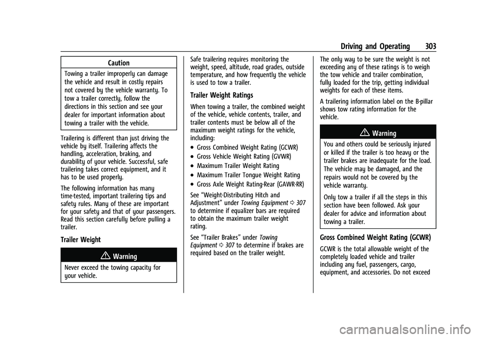 CHEVROLET SILVERADO 1500 2023 Owners Manual Chevrolet Silverado 1500 Owner Manual (GMNA-Localizing-U.S./Canada/
Mexico/Paraguay-16515119) - 2023 - CRC - 6/2/22
Driving and Operating 303
Caution
Towing a trailer improperly can damage
the vehicle CHEVROLET SILVERADO 1500 2023 Owners Manual Chevrolet Silverado 1500 Owner Manual (GMNA-Localizing-U.S./Canada/
Mexico/Paraguay-16515119) - 2023 - CRC - 6/2/22
Driving and Operating 303
Caution
Towing a trailer improperly can damage
the vehicle