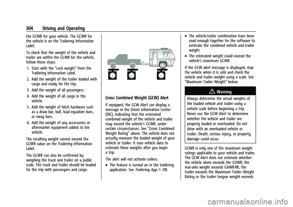 CHEVROLET SILVERADO 1500 2023 Owners Manual Chevrolet Silverado 1500 Owner Manual (GMNA-Localizing-U.S./Canada/
Mexico/Paraguay-16515119) - 2023 - CRC - 6/2/22
304 Driving and Operating
the GCWR for your vehicle. The GCWR for
the vehicle is on CHEVROLET SILVERADO 1500 2023 Owners Manual Chevrolet Silverado 1500 Owner Manual (GMNA-Localizing-U.S./Canada/
Mexico/Paraguay-16515119) - 2023 - CRC - 6/2/22
304 Driving and Operating
the GCWR for your vehicle. The GCWR for
the vehicle is on