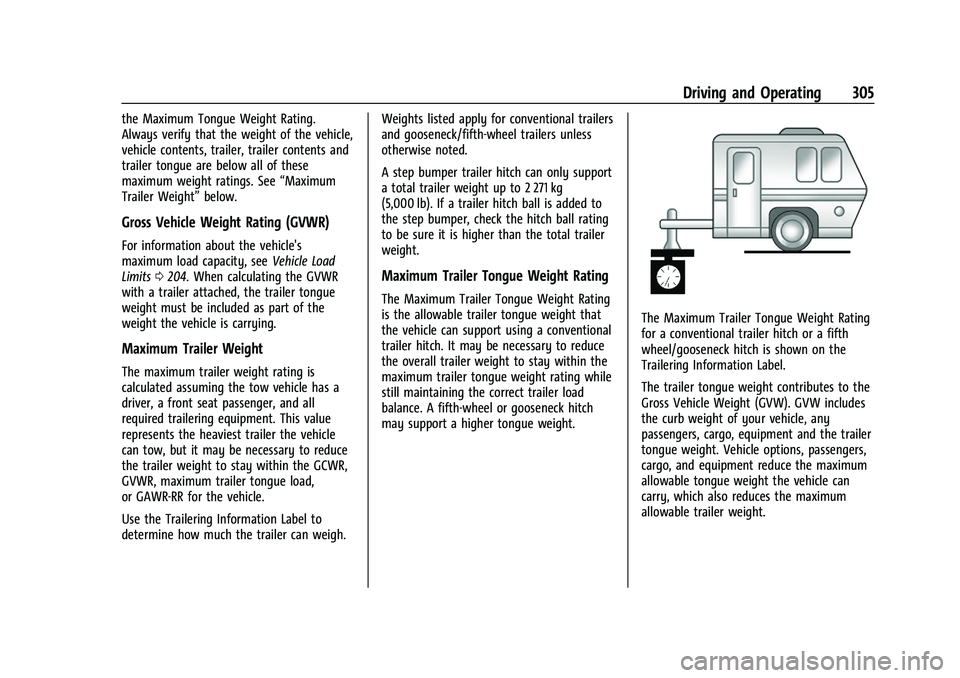 CHEVROLET SILVERADO 1500 2023 Owners Manual Chevrolet Silverado 1500 Owner Manual (GMNA-Localizing-U.S./Canada/
Mexico/Paraguay-16515119) - 2023 - CRC - 6/2/22
Driving and Operating 305
the Maximum Tongue Weight Rating.
Always verify that the w CHEVROLET SILVERADO 1500 2023 Owners Manual Chevrolet Silverado 1500 Owner Manual (GMNA-Localizing-U.S./Canada/
Mexico/Paraguay-16515119) - 2023 - CRC - 6/2/22
Driving and Operating 305
the Maximum Tongue Weight Rating.
Always verify that the w
