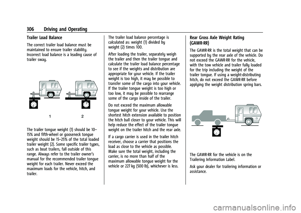 CHEVROLET SILVERADO 1500 2023 Owners Manual Chevrolet Silverado 1500 Owner Manual (GMNA-Localizing-U.S./Canada/
Mexico/Paraguay-16515119) - 2023 - CRC - 6/2/22
306 Driving and Operating
Trailer Load Balance
The correct trailer load balance must CHEVROLET SILVERADO 1500 2023 Owners Manual Chevrolet Silverado 1500 Owner Manual (GMNA-Localizing-U.S./Canada/
Mexico/Paraguay-16515119) - 2023 - CRC - 6/2/22
306 Driving and Operating
Trailer Load Balance
The correct trailer load balance must