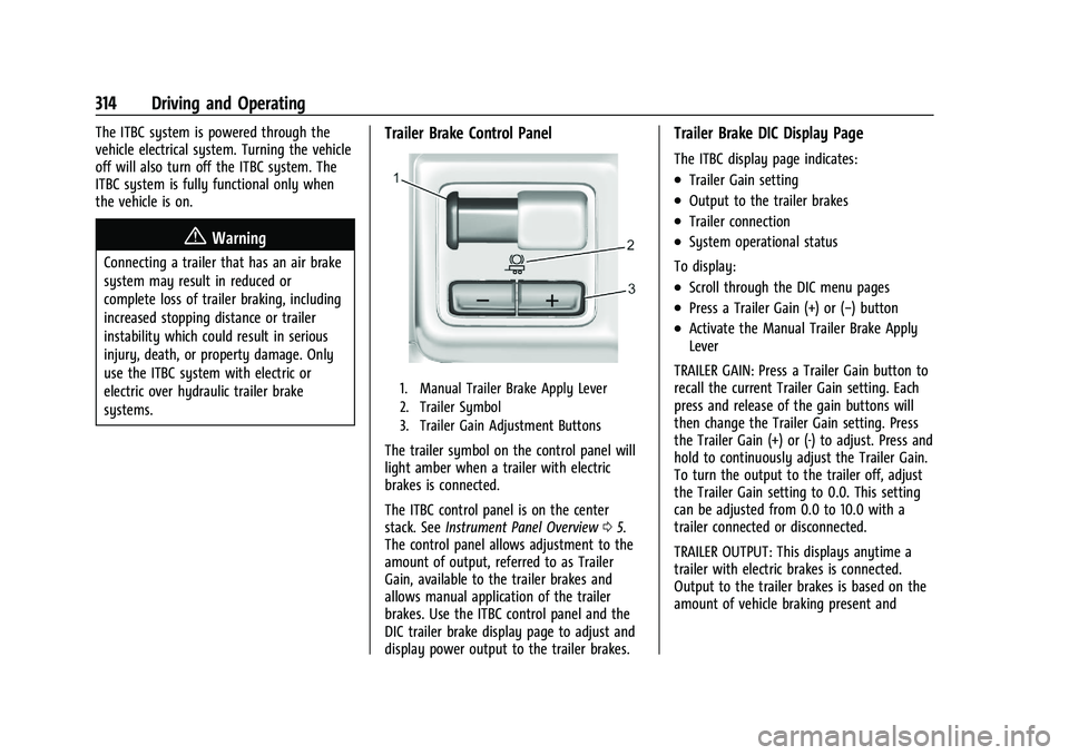 CHEVROLET SILVERADO 1500 2023 Owners Manual Chevrolet Silverado 1500 Owner Manual (GMNA-Localizing-U.S./Canada/
Mexico/Paraguay-16515119) - 2023 - CRC - 6/2/22
314 Driving and Operating
The ITBC system is powered through the
vehicle electrical CHEVROLET SILVERADO 1500 2023 Owners Manual Chevrolet Silverado 1500 Owner Manual (GMNA-Localizing-U.S./Canada/
Mexico/Paraguay-16515119) - 2023 - CRC - 6/2/22
314 Driving and Operating
The ITBC system is powered through the
vehicle electrical