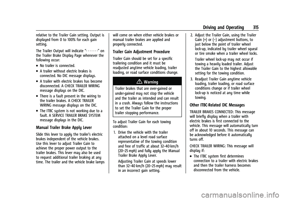 CHEVROLET SILVERADO 1500 2023 Owners Manual Chevrolet Silverado 1500 Owner Manual (GMNA-Localizing-U.S./Canada/
Mexico/Paraguay-16515119) - 2023 - CRC - 6/2/22
Driving and Operating 315
relative to the Trailer Gain setting. Output is
displayed CHEVROLET SILVERADO 1500 2023 Owners Manual Chevrolet Silverado 1500 Owner Manual (GMNA-Localizing-U.S./Canada/
Mexico/Paraguay-16515119) - 2023 - CRC - 6/2/22
Driving and Operating 315
relative to the Trailer Gain setting. Output is
displayed