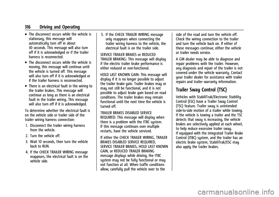 CHEVROLET SILVERADO 1500 2023 Owners Manual Chevrolet Silverado 1500 Owner Manual (GMNA-Localizing-U.S./Canada/
Mexico/Paraguay-16515119) - 2023 - CRC - 6/2/22
316 Driving and Operating
.The disconnect occurs while the vehicle is
stationary, th CHEVROLET SILVERADO 1500 2023 Owners Manual Chevrolet Silverado 1500 Owner Manual (GMNA-Localizing-U.S./Canada/
Mexico/Paraguay-16515119) - 2023 - CRC - 6/2/22
316 Driving and Operating
.The disconnect occurs while the vehicle is
stationary, th