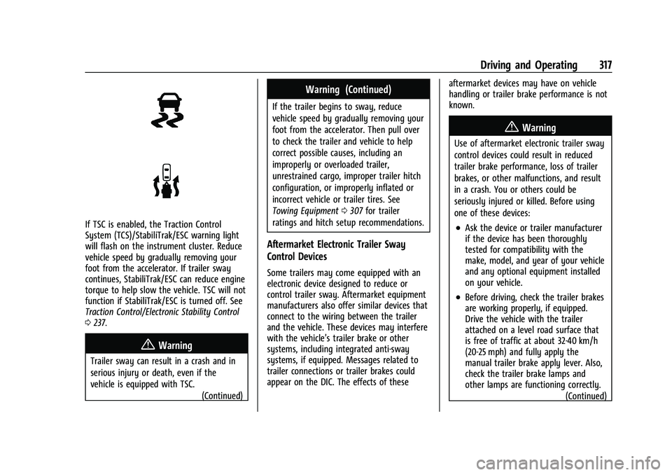 CHEVROLET SILVERADO 1500 2023 Owners Manual Chevrolet Silverado 1500 Owner Manual (GMNA-Localizing-U.S./Canada/
Mexico/Paraguay-16515119) - 2023 - CRC - 6/2/22
Driving and Operating 317
If TSC is enabled, the Traction Control
System (TCS)/Stabi CHEVROLET SILVERADO 1500 2023 Owners Manual Chevrolet Silverado 1500 Owner Manual (GMNA-Localizing-U.S./Canada/
Mexico/Paraguay-16515119) - 2023 - CRC - 6/2/22
Driving and Operating 317
If TSC is enabled, the Traction Control
System (TCS)/Stabi