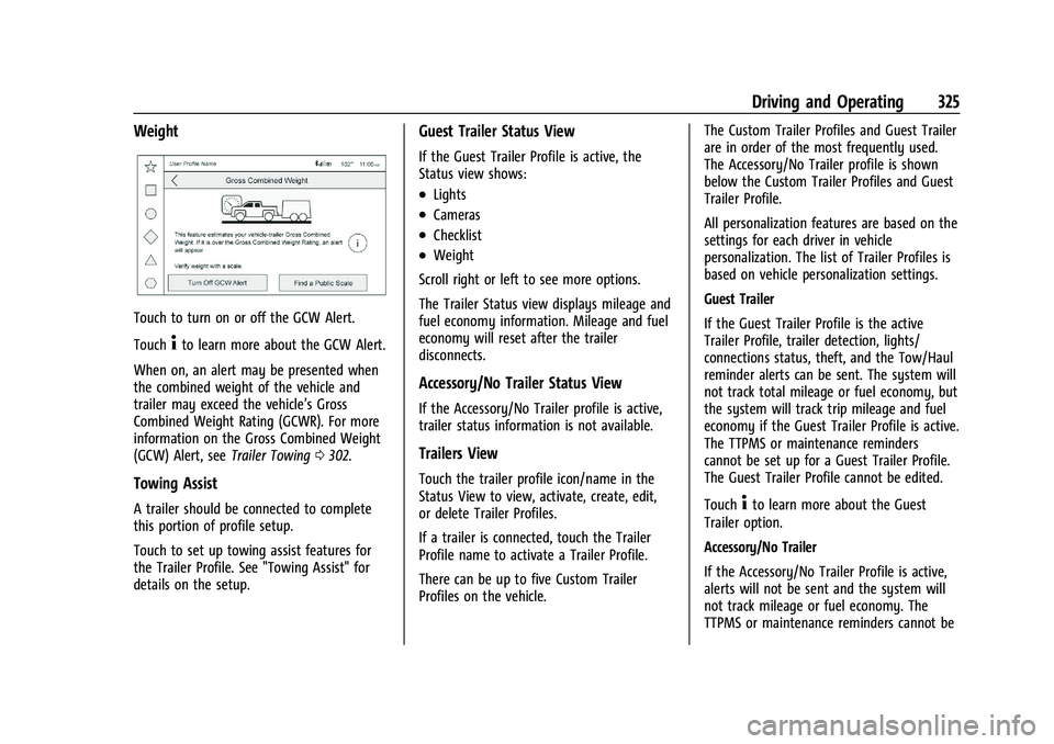 CHEVROLET SILVERADO 1500 2023 Owners Manual Chevrolet Silverado 1500 Owner Manual (GMNA-Localizing-U.S./Canada/
Mexico/Paraguay-16515119) - 2023 - CRC - 6/2/22
Driving and Operating 325
Weight
Touch to turn on or off the GCW Alert.
Touch
4to le CHEVROLET SILVERADO 1500 2023 Owners Manual Chevrolet Silverado 1500 Owner Manual (GMNA-Localizing-U.S./Canada/
Mexico/Paraguay-16515119) - 2023 - CRC - 6/2/22
Driving and Operating 325
Weight
Touch to turn on or off the GCW Alert.
Touch
4to le