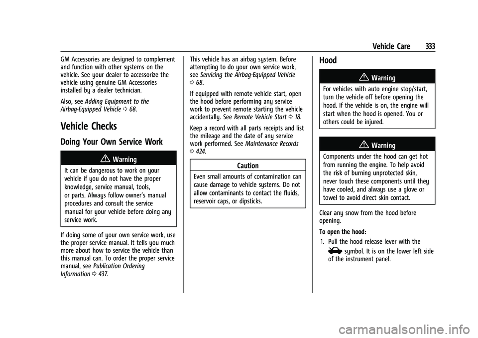CHEVROLET SILVERADO 1500 2023 Owners Manual Chevrolet Silverado 1500 Owner Manual (GMNA-Localizing-U.S./Canada/
Mexico/Paraguay-16515119) - 2023 - CRC - 6/2/22
Vehicle Care 333
GM Accessories are designed to complement
and function with other s CHEVROLET SILVERADO 1500 2023 Owners Manual Chevrolet Silverado 1500 Owner Manual (GMNA-Localizing-U.S./Canada/
Mexico/Paraguay-16515119) - 2023 - CRC - 6/2/22
Vehicle Care 333
GM Accessories are designed to complement
and function with other s