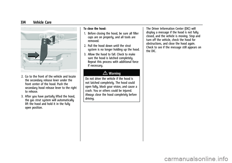 CHEVROLET SILVERADO 1500 2023 Owners Manual Chevrolet Silverado 1500 Owner Manual (GMNA-Localizing-U.S./Canada/
Mexico/Paraguay-16515119) - 2023 - CRC - 6/2/22
334 Vehicle Care
2. Go to the front of the vehicle and locatethe secondary release l CHEVROLET SILVERADO 1500 2023 Owners Manual Chevrolet Silverado 1500 Owner Manual (GMNA-Localizing-U.S./Canada/
Mexico/Paraguay-16515119) - 2023 - CRC - 6/2/22
334 Vehicle Care
2. Go to the front of the vehicle and locatethe secondary release l