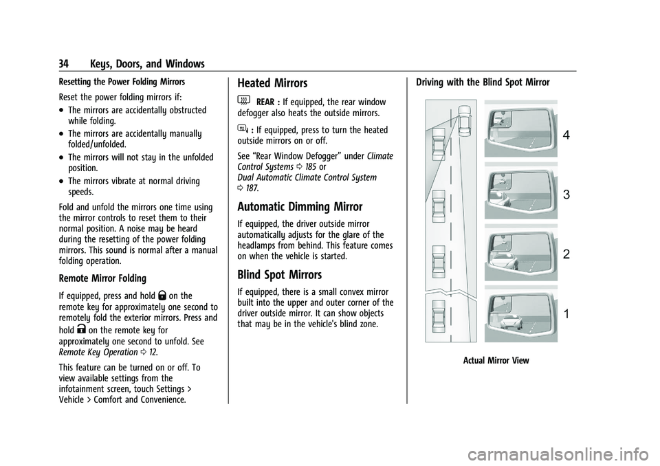 CHEVROLET SILVERADO 1500 2023 Owners Guide Chevrolet Silverado 1500 Owner Manual (GMNA-Localizing-U.S./Canada/
Mexico/Paraguay-16515119) - 2023 - CRC - 6/2/22
34 Keys, Doors, and Windows
Resetting the Power Folding Mirrors
Reset the power fold CHEVROLET SILVERADO 1500 2023 Owners Guide Chevrolet Silverado 1500 Owner Manual (GMNA-Localizing-U.S./Canada/
Mexico/Paraguay-16515119) - 2023 - CRC - 6/2/22
34 Keys, Doors, and Windows
Resetting the Power Folding Mirrors
Reset the power fold