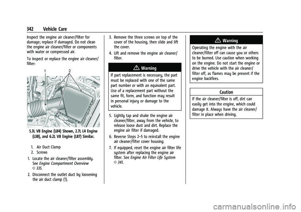 CHEVROLET SILVERADO 1500 2023  Owners Manual Chevrolet Silverado 1500 Owner Manual (GMNA-Localizing-U.S./Canada/
Mexico/Paraguay-16515119) - 2023 - CRC - 6/2/22
342 Vehicle Care
Inspect the engine air cleaner/filter for
damage; replace if damage