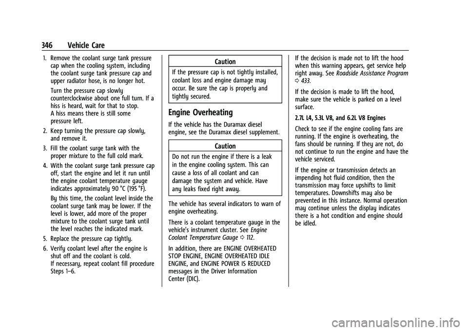 CHEVROLET SILVERADO 1500 2023  Owners Manual Chevrolet Silverado 1500 Owner Manual (GMNA-Localizing-U.S./Canada/
Mexico/Paraguay-16515119) - 2023 - CRC - 6/2/22
346 Vehicle Care
1. Remove the coolant surge tank pressurecap when the cooling syste