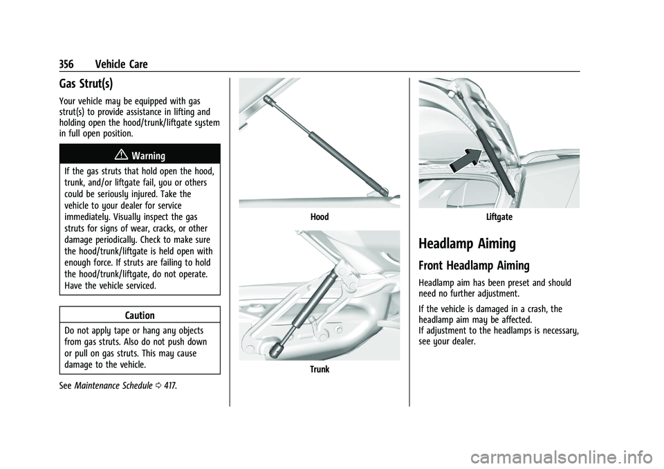 CHEVROLET SILVERADO 1500 2023  Owners Manual Chevrolet Silverado 1500 Owner Manual (GMNA-Localizing-U.S./Canada/
Mexico/Paraguay-16515119) - 2023 - CRC - 6/2/22
356 Vehicle Care
Gas Strut(s)
Your vehicle may be equipped with gas
strut(s) to prov