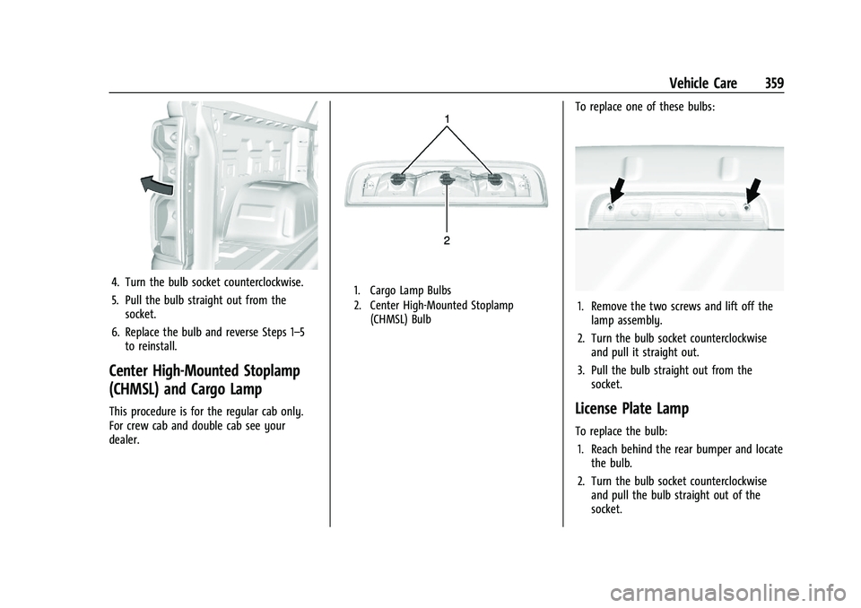 CHEVROLET SILVERADO 1500 2023 Owners Manual Chevrolet Silverado 1500 Owner Manual (GMNA-Localizing-U.S./Canada/
Mexico/Paraguay-16515119) - 2023 - CRC - 6/2/22
Vehicle Care 359
4. Turn the bulb socket counterclockwise.
5. Pull the bulb straight CHEVROLET SILVERADO 1500 2023 Owners Manual Chevrolet Silverado 1500 Owner Manual (GMNA-Localizing-U.S./Canada/
Mexico/Paraguay-16515119) - 2023 - CRC - 6/2/22
Vehicle Care 359
4. Turn the bulb socket counterclockwise.
5. Pull the bulb straight