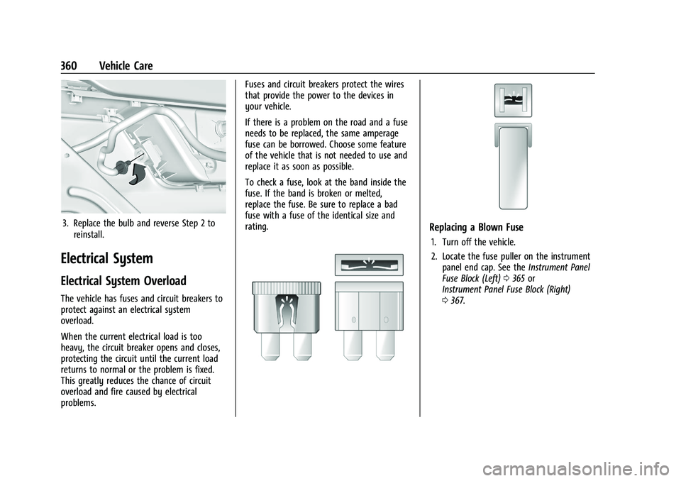 CHEVROLET SILVERADO 1500 2023 Owners Manual Chevrolet Silverado 1500 Owner Manual (GMNA-Localizing-U.S./Canada/
Mexico/Paraguay-16515119) - 2023 - CRC - 6/2/22
360 Vehicle Care
3. Replace the bulb and reverse Step 2 toreinstall.
Electrical Syst CHEVROLET SILVERADO 1500 2023 Owners Manual Chevrolet Silverado 1500 Owner Manual (GMNA-Localizing-U.S./Canada/
Mexico/Paraguay-16515119) - 2023 - CRC - 6/2/22
360 Vehicle Care
3. Replace the bulb and reverse Step 2 toreinstall.
Electrical Syst