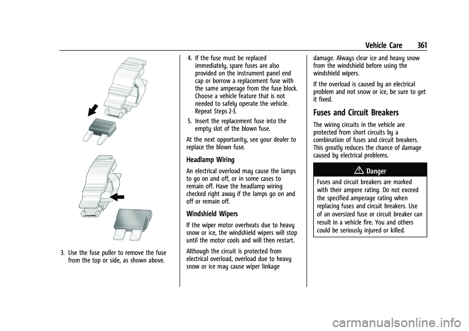 CHEVROLET SILVERADO 1500 2023  Owners Manual Chevrolet Silverado 1500 Owner Manual (GMNA-Localizing-U.S./Canada/
Mexico/Paraguay-16515119) - 2023 - CRC - 6/2/22
Vehicle Care 361
3. Use the fuse puller to remove the fusefrom the top or side, as s