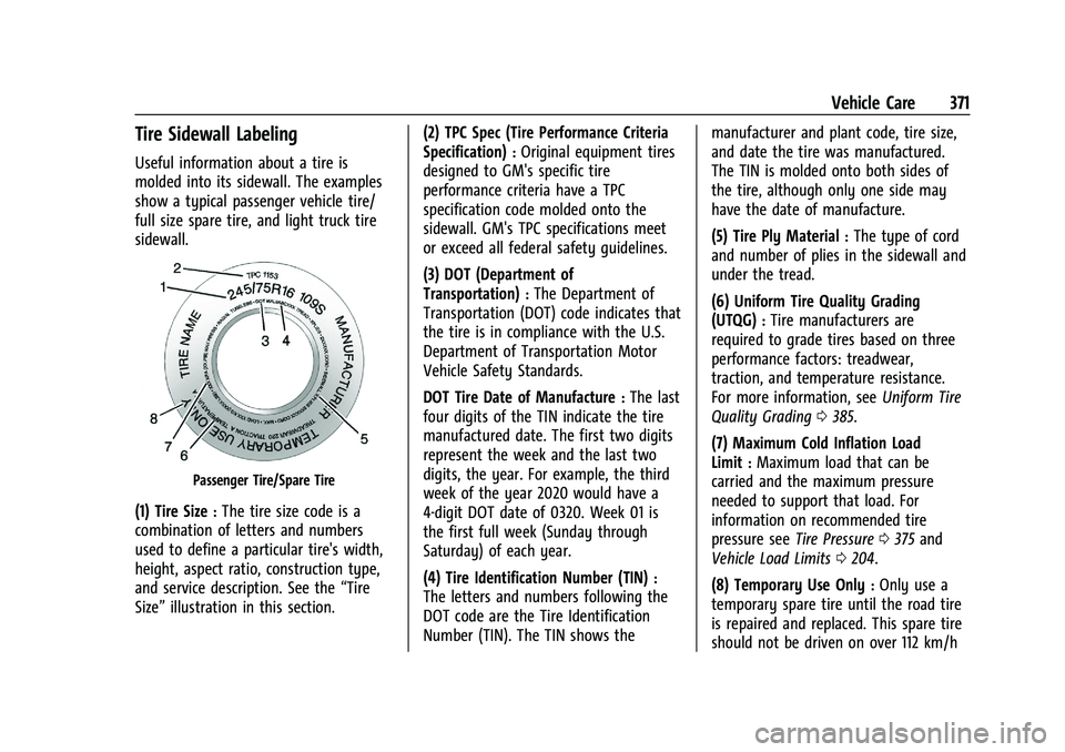 CHEVROLET SILVERADO 1500 2023  Owners Manual Chevrolet Silverado 1500 Owner Manual (GMNA-Localizing-U.S./Canada/
Mexico/Paraguay-16515119) - 2023 - CRC - 6/2/22
Vehicle Care 371
Tire Sidewall Labeling
Useful information about a tire is
molded in