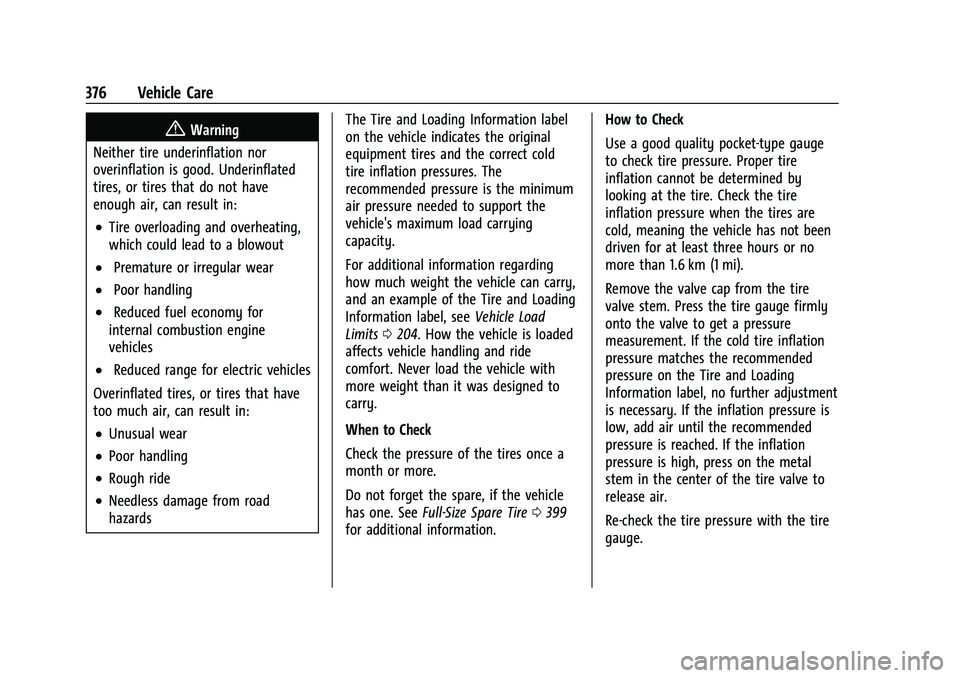 CHEVROLET SILVERADO 1500 2023  Owners Manual Chevrolet Silverado 1500 Owner Manual (GMNA-Localizing-U.S./Canada/
Mexico/Paraguay-16515119) - 2023 - CRC - 6/2/22
376 Vehicle Care
{Warning
Neither tire underinflation nor
overinflation is good. Und