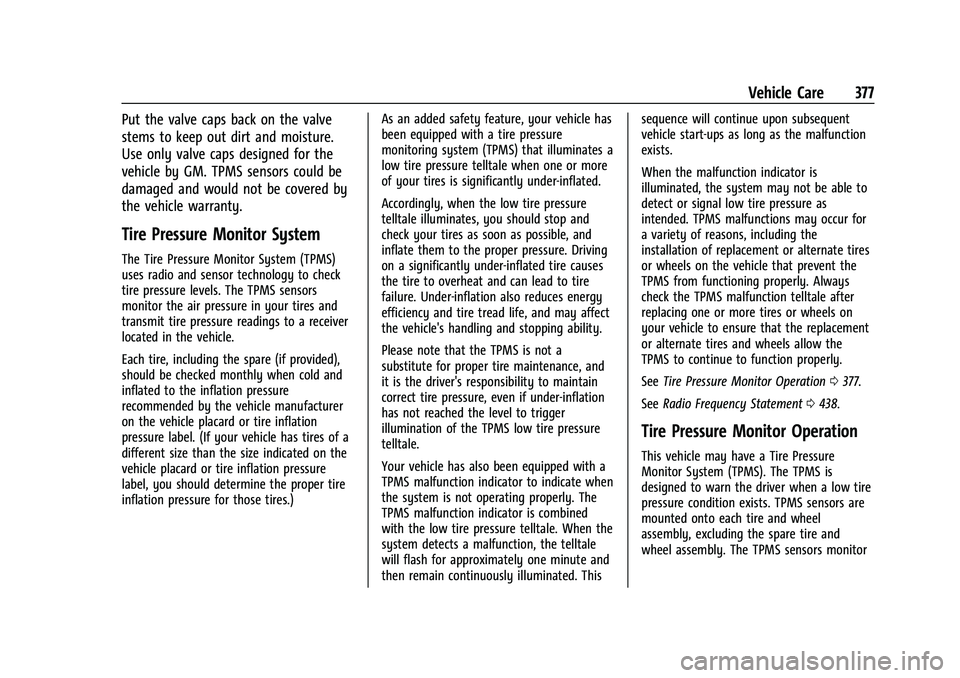 CHEVROLET SILVERADO 1500 2023  Owners Manual Chevrolet Silverado 1500 Owner Manual (GMNA-Localizing-U.S./Canada/
Mexico/Paraguay-16515119) - 2023 - CRC - 6/2/22
Vehicle Care 377
Put the valve caps back on the valve
stems to keep out dirt and moi