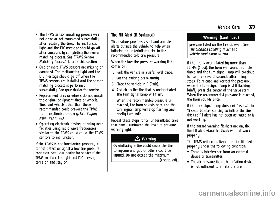 CHEVROLET SILVERADO 1500 2023 Owners Manual Chevrolet Silverado 1500 Owner Manual (GMNA-Localizing-U.S./Canada/
Mexico/Paraguay-16515119) - 2023 - CRC - 6/2/22
Vehicle Care 379
.The TPMS sensor matching process was
not done or not completed suc CHEVROLET SILVERADO 1500 2023 Owners Manual Chevrolet Silverado 1500 Owner Manual (GMNA-Localizing-U.S./Canada/
Mexico/Paraguay-16515119) - 2023 - CRC - 6/2/22
Vehicle Care 379
.The TPMS sensor matching process was
not done or not completed suc