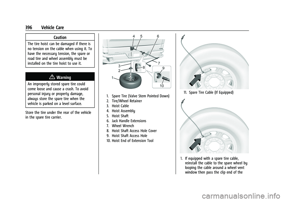 CHEVROLET SILVERADO 1500 2023  Owners Manual Chevrolet Silverado 1500 Owner Manual (GMNA-Localizing-U.S./Canada/
Mexico/Paraguay-16515119) - 2023 - CRC - 6/2/22
396 Vehicle Care
Caution
The tire hoist can be damaged if there is
no tension on the