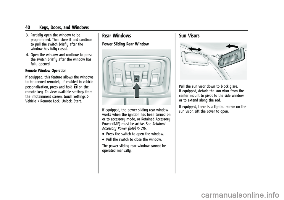 CHEVROLET SILVERADO 1500 2023 Service Manual Chevrolet Silverado 1500 Owner Manual (GMNA-Localizing-U.S./Canada/
Mexico/Paraguay-16515119) - 2023 - CRC - 6/2/22
40 Keys, Doors, and Windows
3. Partially open the window to beprogrammed. Then close