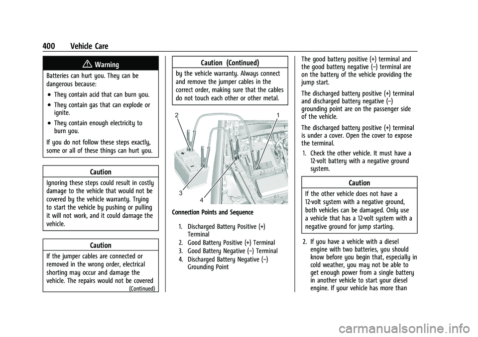 CHEVROLET SILVERADO 1500 2023 Owners Manual Chevrolet Silverado 1500 Owner Manual (GMNA-Localizing-U.S./Canada/
Mexico/Paraguay-16515119) - 2023 - CRC - 6/2/22
400 Vehicle Care
{Warning
Batteries can hurt you. They can be
dangerous because:
.Th CHEVROLET SILVERADO 1500 2023 Owners Manual Chevrolet Silverado 1500 Owner Manual (GMNA-Localizing-U.S./Canada/
Mexico/Paraguay-16515119) - 2023 - CRC - 6/2/22
400 Vehicle Care
{Warning
Batteries can hurt you. They can be
dangerous because:
.Th