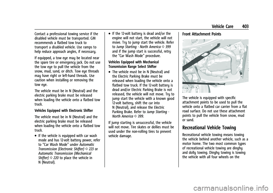 CHEVROLET SILVERADO 1500 2023 Owners Manual Chevrolet Silverado 1500 Owner Manual (GMNA-Localizing-U.S./Canada/
Mexico/Paraguay-16515119) - 2023 - CRC - 6/2/22
Vehicle Care 403
Contact a professional towing service if the
disabled vehicle must CHEVROLET SILVERADO 1500 2023 Owners Manual Chevrolet Silverado 1500 Owner Manual (GMNA-Localizing-U.S./Canada/
Mexico/Paraguay-16515119) - 2023 - CRC - 6/2/22
Vehicle Care 403
Contact a professional towing service if the
disabled vehicle must