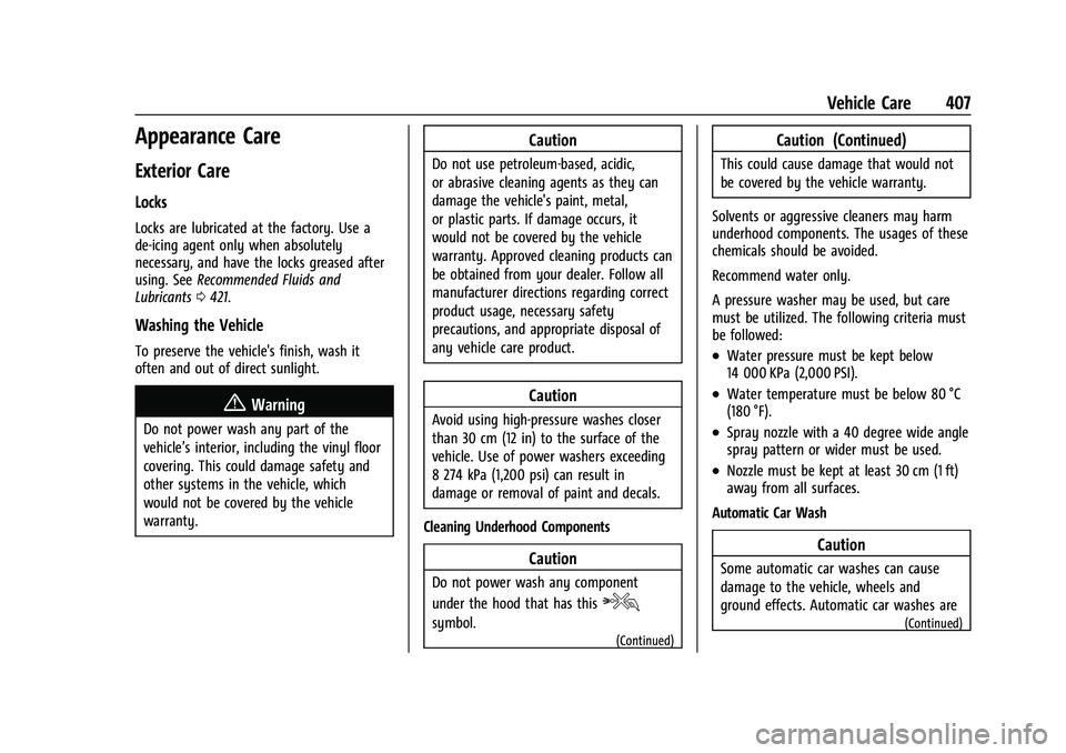 CHEVROLET SILVERADO 1500 2023 Owners Manual Chevrolet Silverado 1500 Owner Manual (GMNA-Localizing-U.S./Canada/
Mexico/Paraguay-16515119) - 2023 - CRC - 6/2/22
Vehicle Care 407
Appearance Care
Exterior Care
Locks
Locks are lubricated at the fac CHEVROLET SILVERADO 1500 2023 Owners Manual Chevrolet Silverado 1500 Owner Manual (GMNA-Localizing-U.S./Canada/
Mexico/Paraguay-16515119) - 2023 - CRC - 6/2/22
Vehicle Care 407
Appearance Care
Exterior Care
Locks
Locks are lubricated at the fac