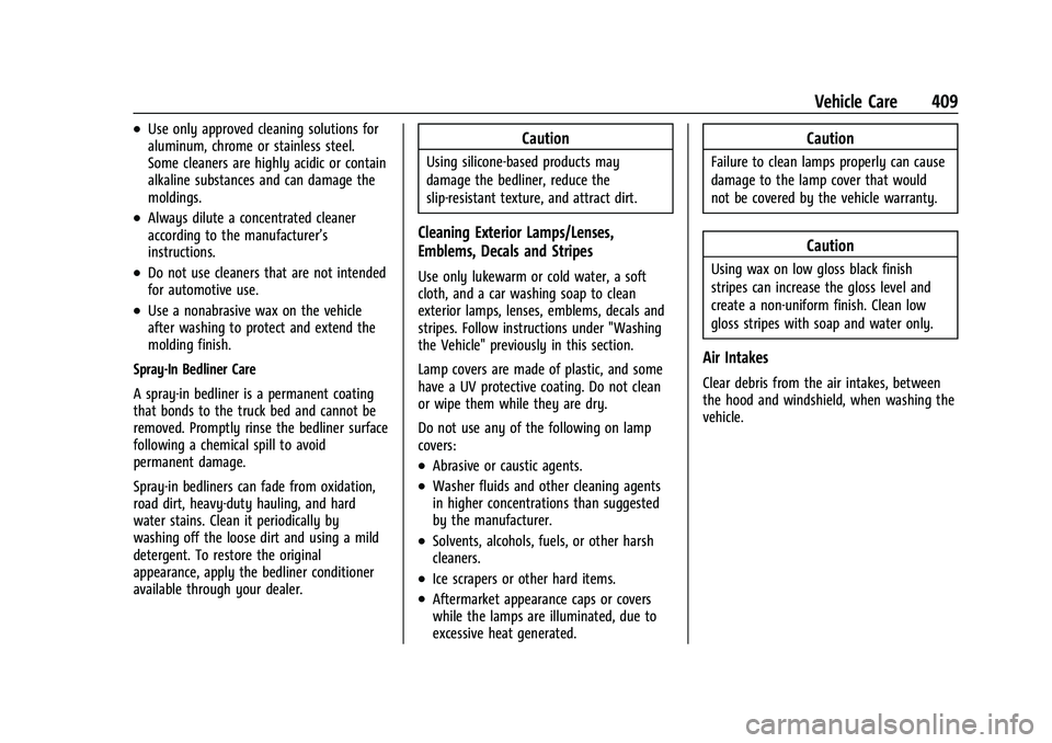 CHEVROLET SILVERADO 1500 2023 Owners Manual Chevrolet Silverado 1500 Owner Manual (GMNA-Localizing-U.S./Canada/
Mexico/Paraguay-16515119) - 2023 - CRC - 6/2/22
Vehicle Care 409
.Use only approved cleaning solutions for
aluminum, chrome or stain CHEVROLET SILVERADO 1500 2023 Owners Manual Chevrolet Silverado 1500 Owner Manual (GMNA-Localizing-U.S./Canada/
Mexico/Paraguay-16515119) - 2023 - CRC - 6/2/22
Vehicle Care 409
.Use only approved cleaning solutions for
aluminum, chrome or stain