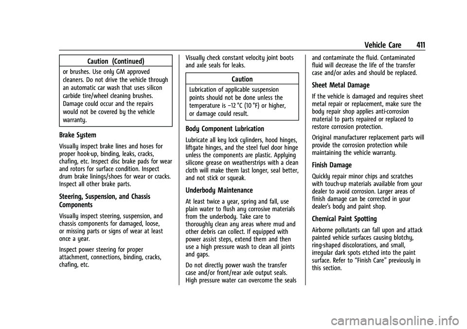 CHEVROLET SILVERADO 1500 2023  Owners Manual Chevrolet Silverado 1500 Owner Manual (GMNA-Localizing-U.S./Canada/
Mexico/Paraguay-16515119) - 2023 - CRC - 6/2/22
Vehicle Care 411
Caution (Continued)
or brushes. Use only GM approved
cleaners. Do n